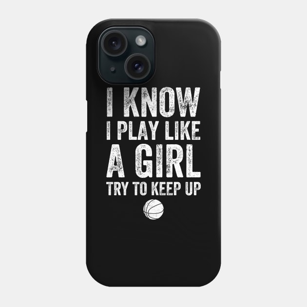 I know I play like a girl try to keep up Phone Case by captainmood