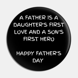 A father is a daughter's first love and a son's first hero t-shirt, father's day Pin