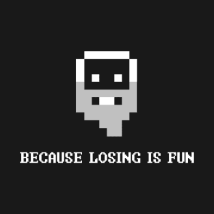 Dwarf Fortress: Because Losing Is Fun T-Shirt