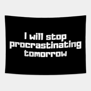 I will stop procrastinating tomorrow Tapestry