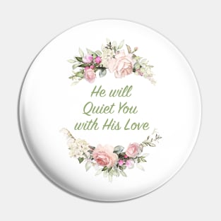 He Will Quiet You With His Love Pin