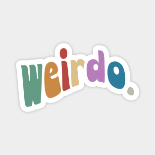 weirdo. Be Weird! Magnet