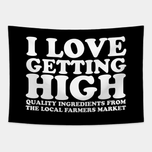 I Love Getting High - Local Farmers Market Tapestry