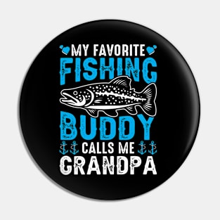 My Favorite Fishing Buddy Calls Me Grandpa Pin