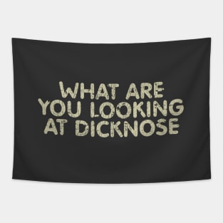 What Are You Looking At Dicknose Tapestry