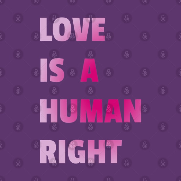 Love Is A Human Right (Pink) by BiLifeClothingCo
