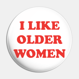 I Like Older Women Pin