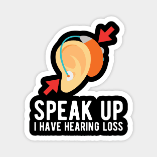 speak up i have hearing loss deaf  hearing asl  audio  impaired  sign   aid  lipread  deafness   bsl  disability communication Magnet