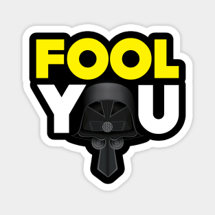 Fool You - Dark Helmet Spaceballs - Yellow & White letters Magnet