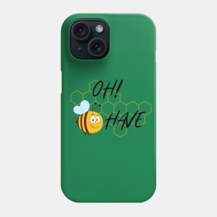 Oh Bee Have! Phone Case