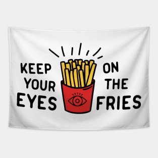 Keep eyes on fries Tapestry