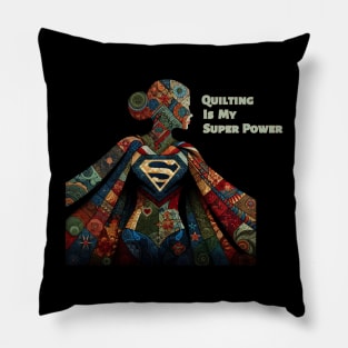 Quilting is my super power Pillow