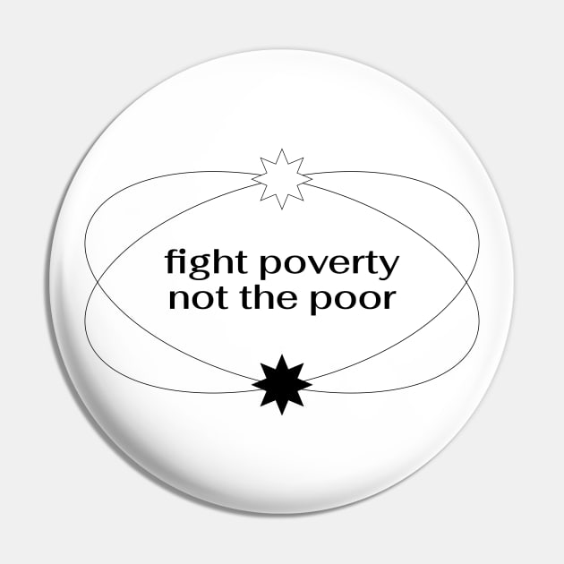 Fight Poverty Not The Poor - End Poverty Pin by Football from the Left