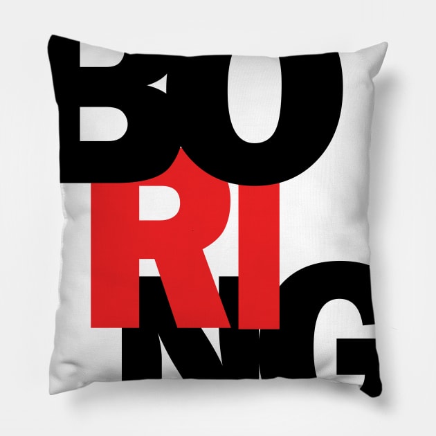 BORING Pillow by N1L3SH