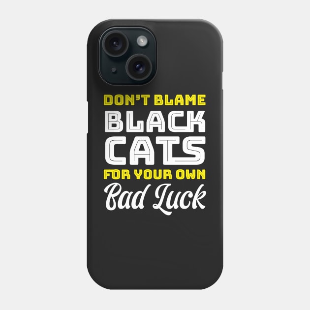 Don't Blame Black Cats Phone Case by Cinestore Merch