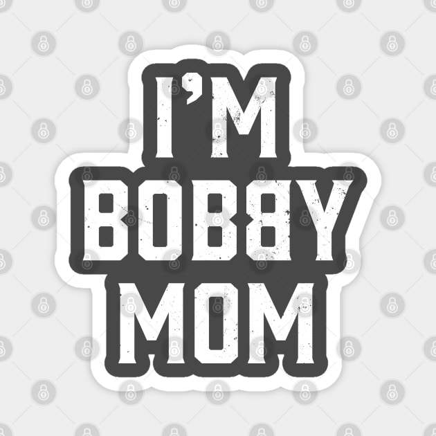 I'm Bobby Mom Magnet by Strong Forest