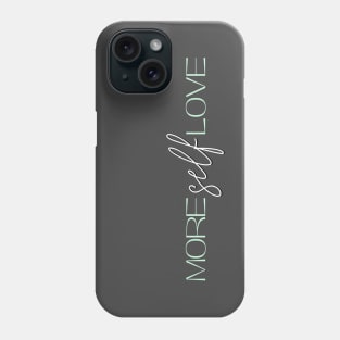 More Self Love (Green) Phone Case