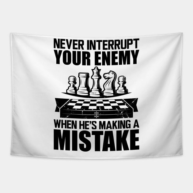 Chess - Never interrupt your enemy when he's making a mistake Tapestry by KC Happy Shop