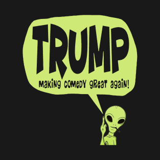 trump making comedy great again T-Shirt