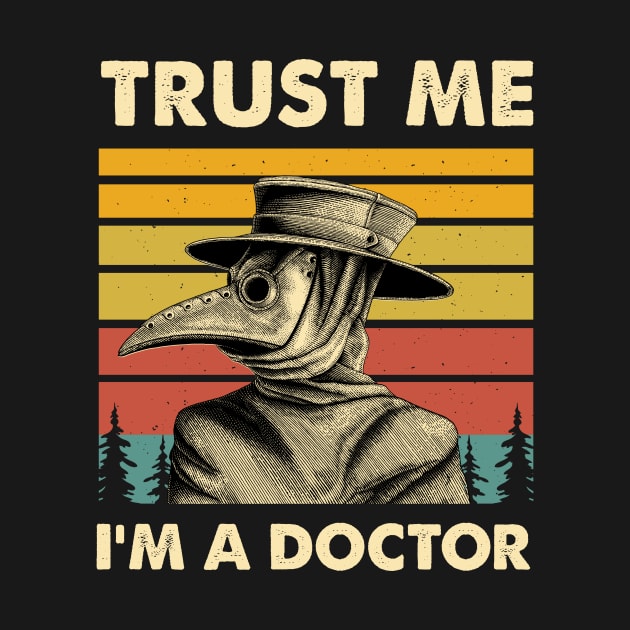 Trust Me I'm A Doctor - Plague Doctor by ClarkAguilarStore