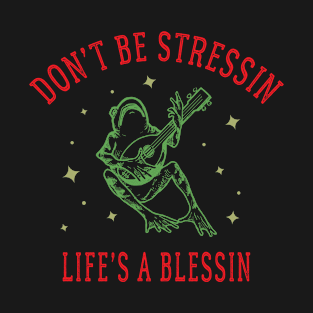 don't be stressin life's a blessin - frog playing mandolin T-Shirt