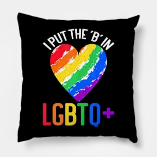 I Put The 'B' In LGBTQ  LGBT Pride Pillow