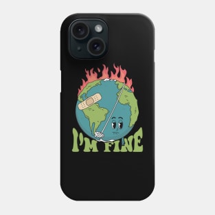 Earth Day I’m Fine Save The Planet Love your mother earth Phone Case