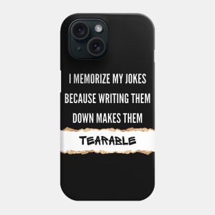 I Memorize My Jokes Because Writing Them Down Makes Them Tearable Funny Pun / Dad Joke (MD23Frd016b) Phone Case