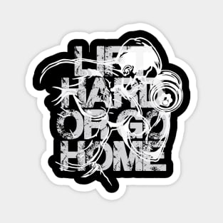 Lift hard or go home Magnet