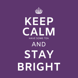 Keep Calm and Stay Bright T-Shirt