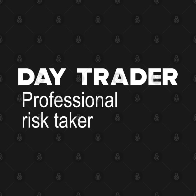 Day Trader Professional Risk Taker by KC Happy Shop