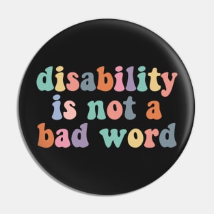 Disability is not a bad word, cute colorful disabled Pin