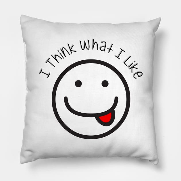 I Think What I Like (black text) Pillow by wotshesez