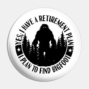 Bigfoot Silhouette Retirement Plan Sasquatch Pin