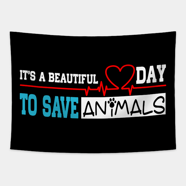 It's a Beautiful Day to Save Animals Funny Animals Lover Tapestry by Hobbs Text Art