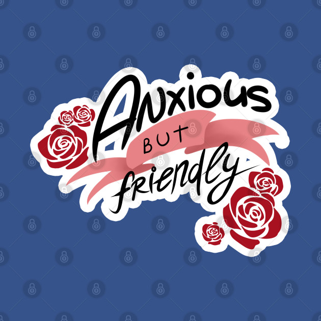 Discover Anxious but Friendly - Anxiety - T-Shirt