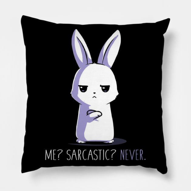 Me Sarcastic ... Never!! Funny Humor Quote - Funny Rabbit Bunny Lover Quote Pillow by LazyMice