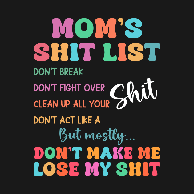 MOM LIFE Mom's Shit List, Gift For Women mother day by truong-artist-C