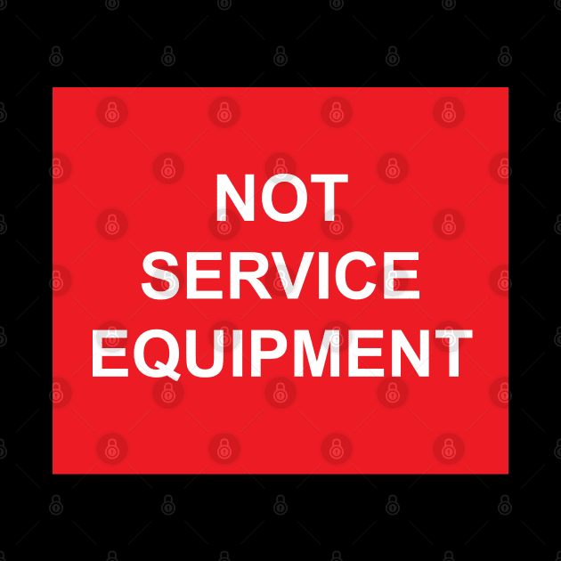 A Not Service Equipment Label by MVdirector