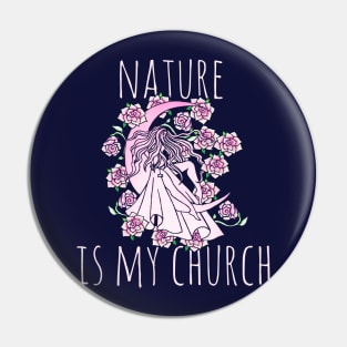 Nature is my church Pin