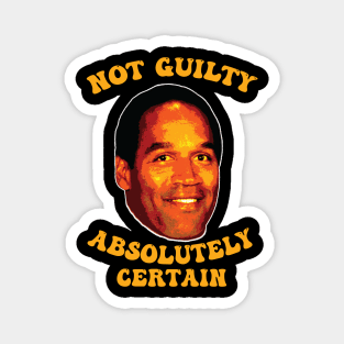 Not Guilty Absolutely Certain /// OJ Simpson Magnet