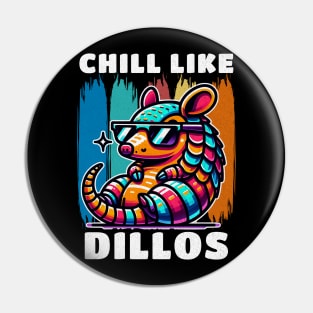 Chill Like Dillos Cool Armadillo Pin