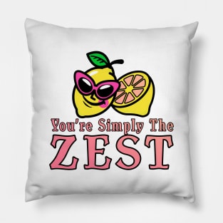 You're Simply The Zest Pillow