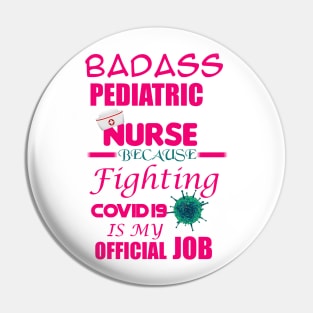 Badass Pediatric Nurse Pin