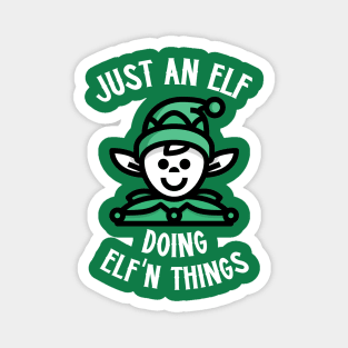 Just An Elf Doing Elf'n Things Magnet