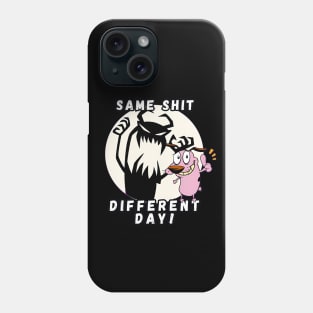 Same shit different day courage the cowardly dog Phone Case