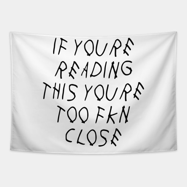 If Youre Reading This Youre Too Fkn Close Tapestry by BBbtq