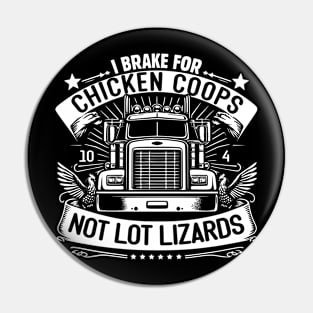 I Brake for Chicken Coops, Not Lot Lizards Pin