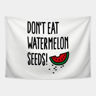 Don't eat watermelon seeds Tapestry