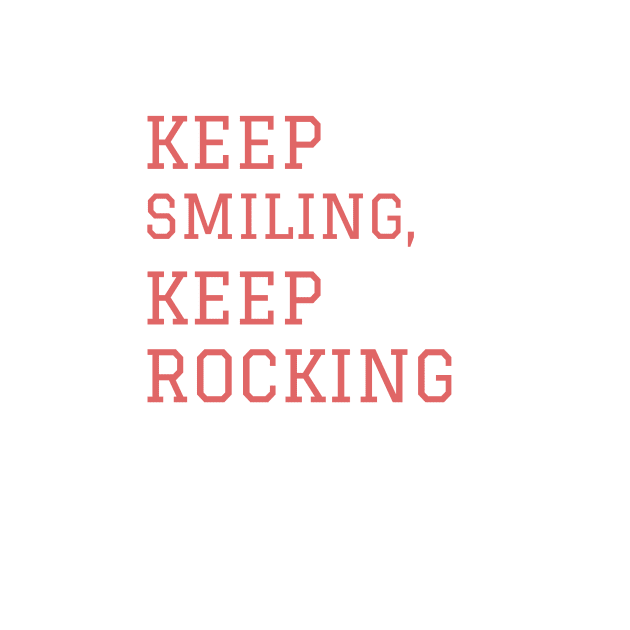 Keep smiling keep rocking by h-designz